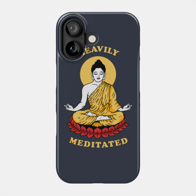Heavily Meditated Phone Case by dumbshirts