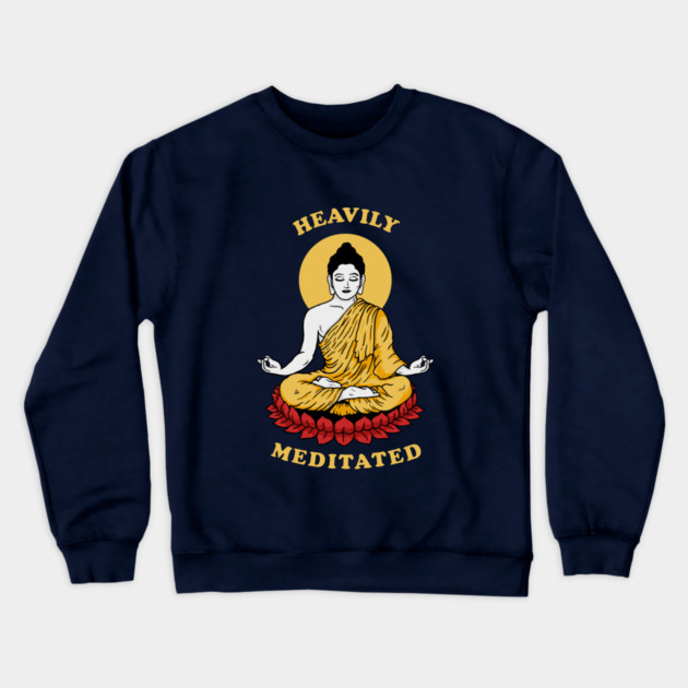 Heavily Meditated Crewneck Sweatshirt by dumbshirts