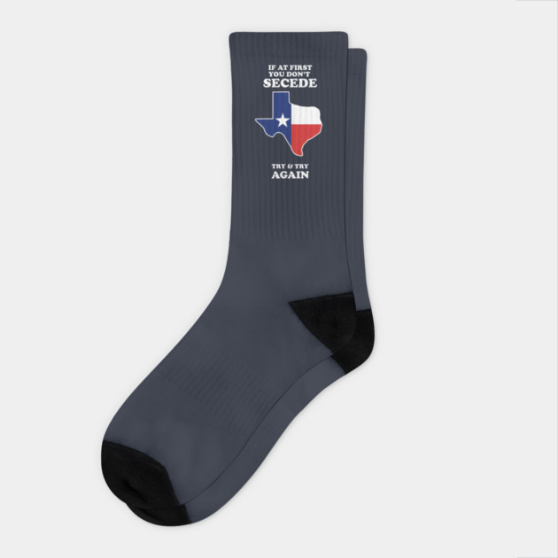 If At First You Don't Secede - Try And Try Again Socks by dumbshirts
