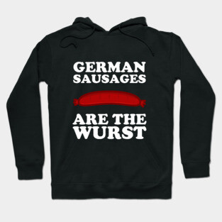 German Sausages Are The Wurst Hoodie