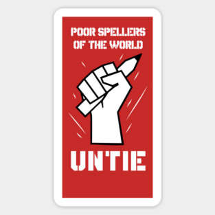 Poor Spellers Of The World Untie Magnet