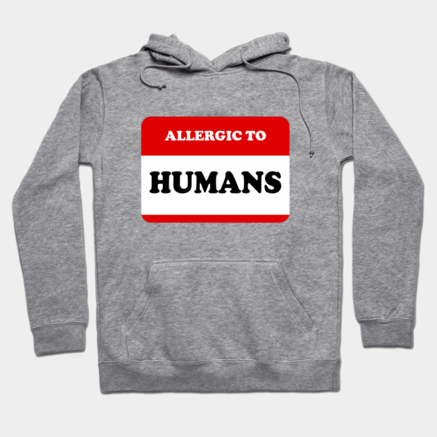 Allergic To Humans Hoodie by dumbshirts