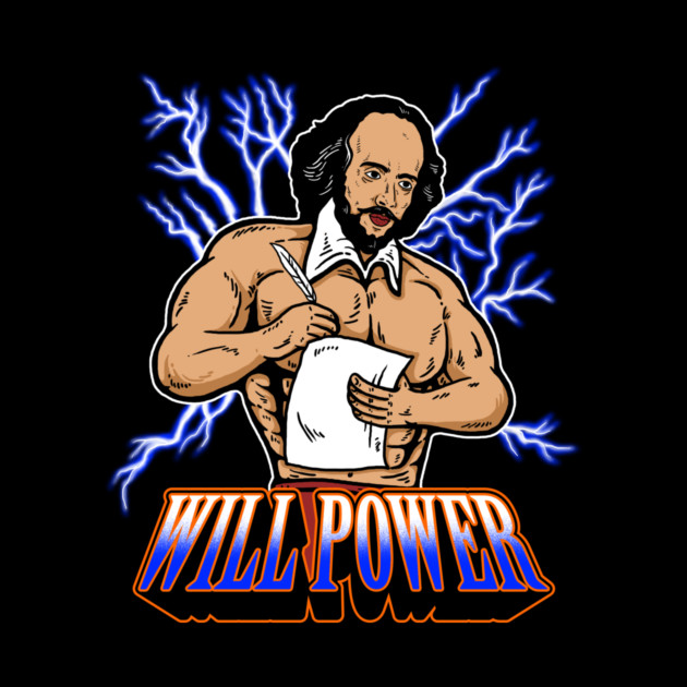Will (Shakespeare) Power by dumbshirts