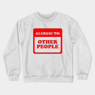 Allergic To Other People Crewneck Sweatshirt
