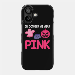 In October We Wear Pink Phone Case