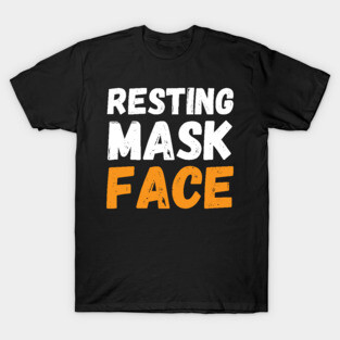 Resting Mask Face  funny mask Funny Mask funny masks face T-Shirt