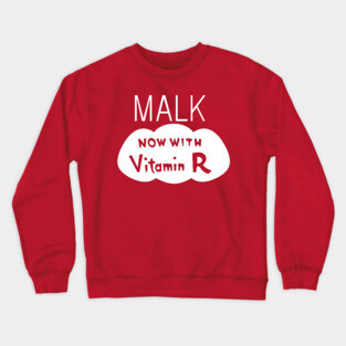 Malk - Now with Vitamin R Crewneck Sweatshirt