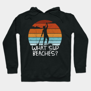 What SUP BEACHES Stand Up Paddling SUP Pun Fun Hoodie