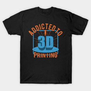 3D Printer Printing Additive Manufacturing Gift T-Shirt