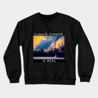 Climate Change is Real #2 Crewneck Sweatshirt