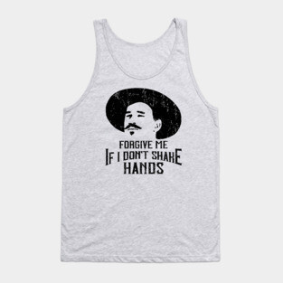 Forgive Me If I Don't Shake Hands Doc Holliday Tank Top