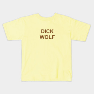 Dick Wolf Kids T-Shirt