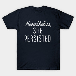 Nevertheless, She Persisted White T-Shirt