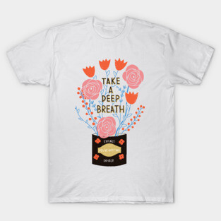 Take A Deep Breath T-Shirt