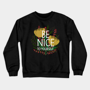 Be Nice to Yourself Crewneck Sweatshirt