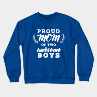 Proud Mom Of Two Boys Crewneck Sweatshirt