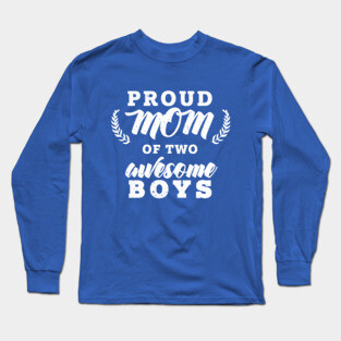 Proud Mom Of Two Boys Long Sleeve T-Shirt
