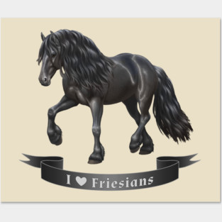 I Love Friesian Horses Posters and Art