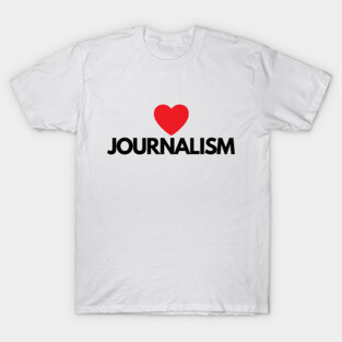 I Love Journalism T-Shirt
