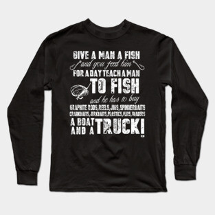 Mens Funny Fishing Shirts For Men Give A Man A Fish Long Sleeve T-Shirt