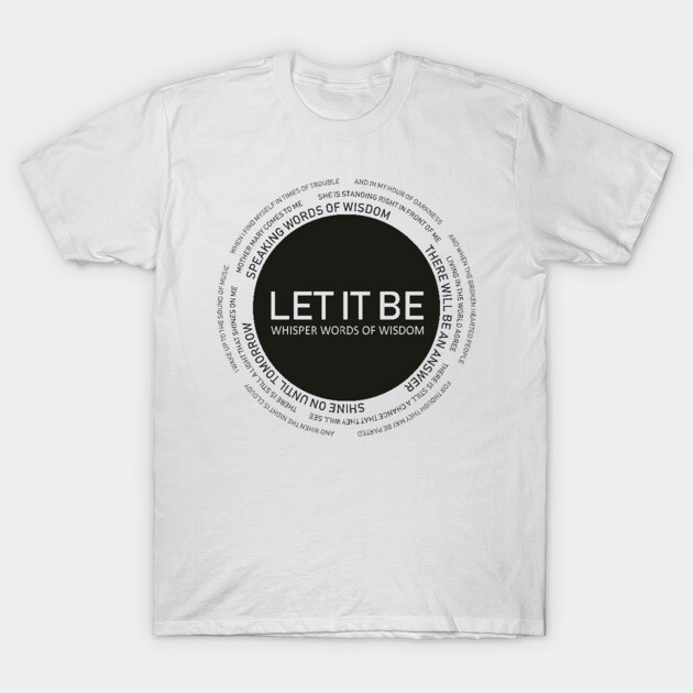 Just let it be T-Shirt by The Chocoband