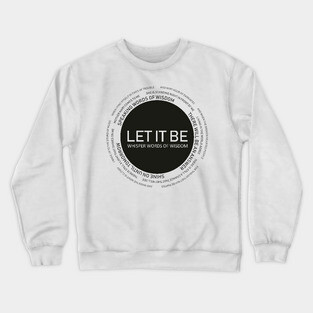 Just let it be Crewneck Sweatshirt