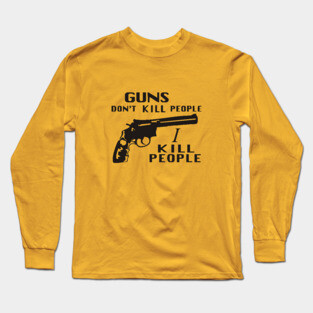 Happy Gilmore - Guns Don't Kill People, I Kill People Long Sleeve T-Shirt
