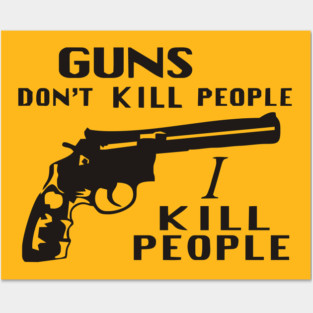 Happy Gilmore - Guns Don't Kill People, I Kill People Posters and Art