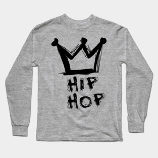 Hip hop is king Long Sleeve T-Shirt