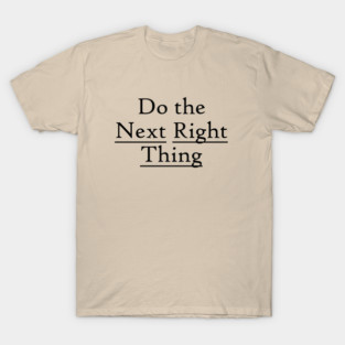 Next Right Thing Design from Alcoholics Anonymous Big Book Slogans T-Shirt