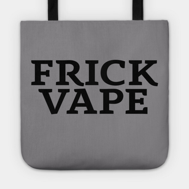 Frick Vape - Jim and Them Tote by Jim and Them