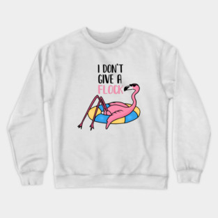 Funny Flamingo, I Don't Give a Flock, Tropical Crewneck Sweatshirt
