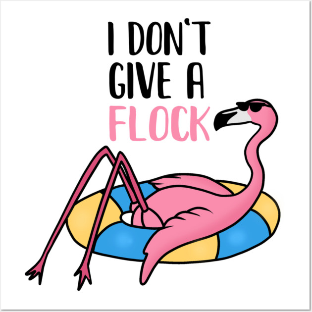 Funny Flamingo, I Don't Give a Flock, Tropical Wall Art by logiamerch