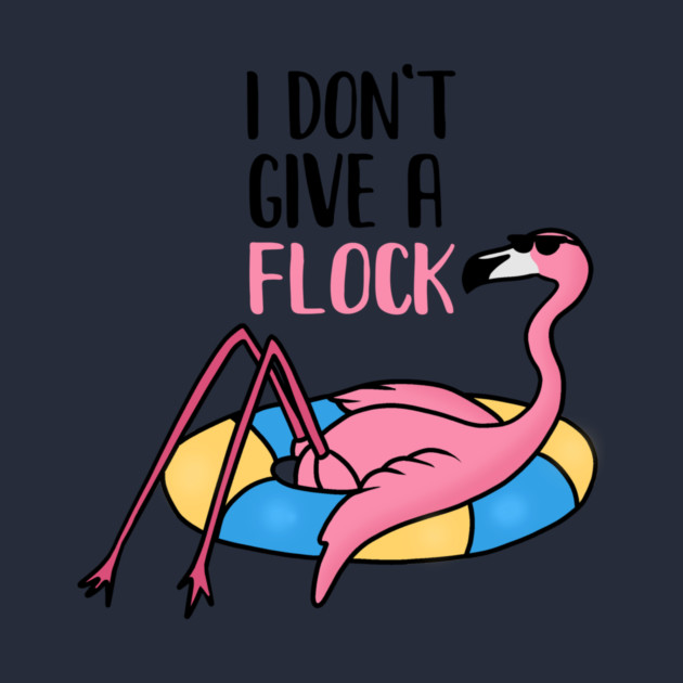 Funny Flamingo, I Don't Give a Flock, Tropical by logiamerch