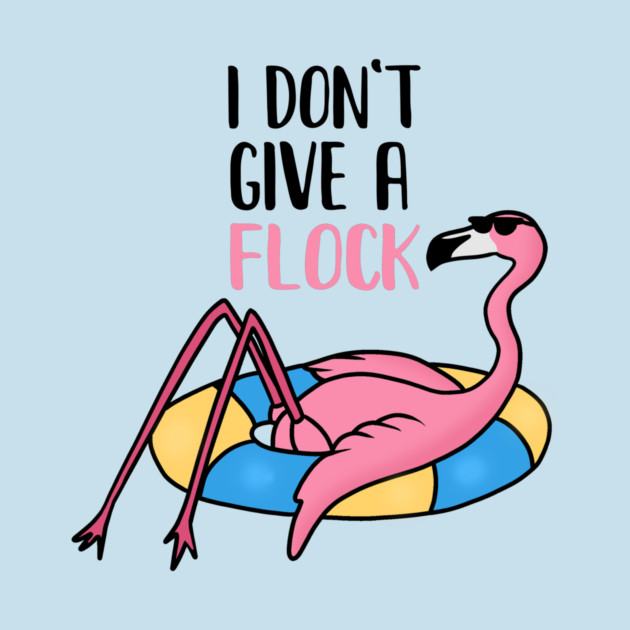 Funny Flamingo, I Don't Give a Flock, Tropical by logiamerch
