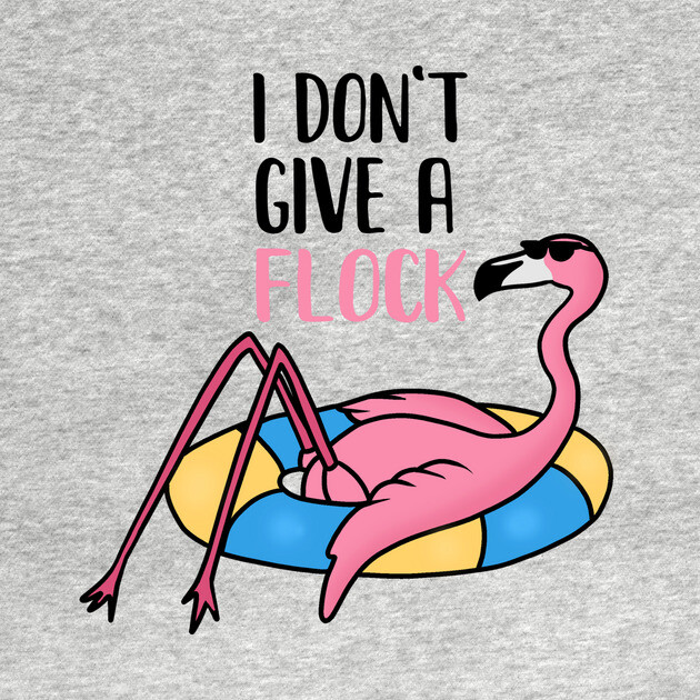 Funny Flamingo, I Don't Give a Flock, Tropical by logiamerch