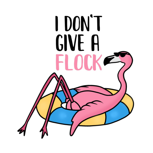 Funny Flamingo, I Don't Give a Flock, Tropical by logiamerch
