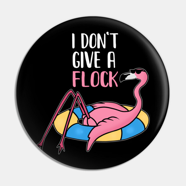 Funny Flamingo, I Don't Give a Flock, Tropical Pin by logiamerch