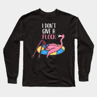 Funny Flamingo, I Don't Give a Flock, Tropical Long Sleeve T-Shirt