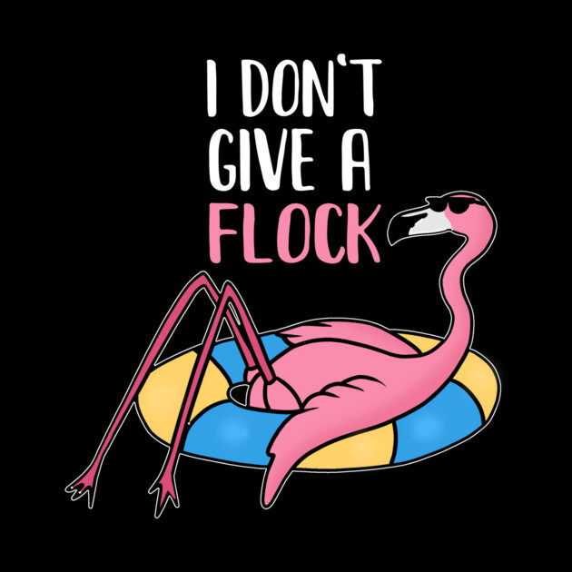 Funny Flamingo, I Don't Give a Flock, Tropical by logiamerch