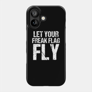 Let Your Freak Flag Fly Humor Funny Saying Tshirt Phone Case