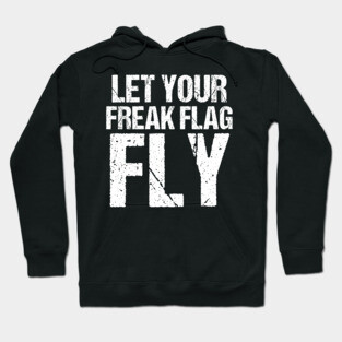 Let Your Freak Flag Fly Humor Funny Saying Tshirt Hoodie