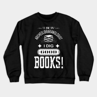 Librarian Tshirt For Bookworms | I Dig Good Books Crewneck Sweatshirt