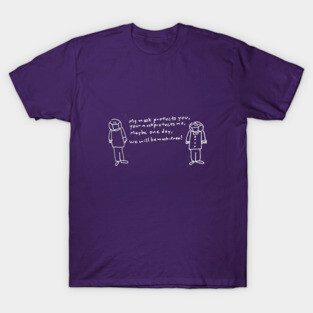 My mask protects you Your mask protects me T-Shirt