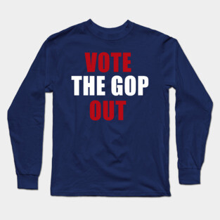 Vote The GOP Out   Kamala Harris 2024 Long Sleeve T-Shirt