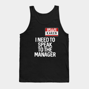 Hello My Name Is Karen I Need To Speak To The Manager Tank Top
