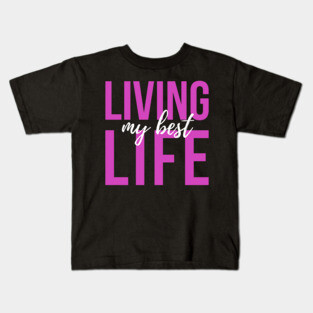 Living My Best Life Kids T-Shirt