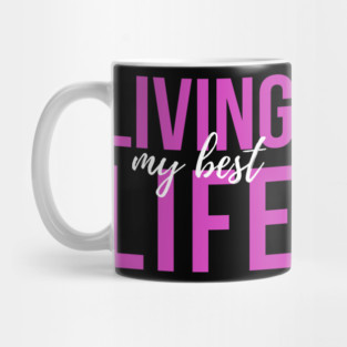 Living My Best Life Mug