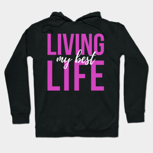 Living My Best Life Hoodie