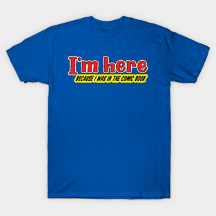 I'm Here T-Shirt